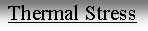 Zone de Texte: Thermal Stress