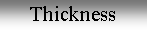 Zone de Texte: Thickness   